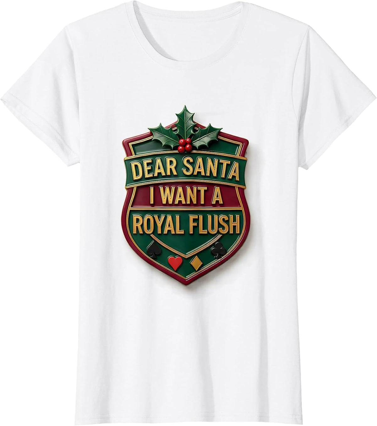 Dear Santa I Want A Royal Flush Funny Poker Gambler T-Shirt - White