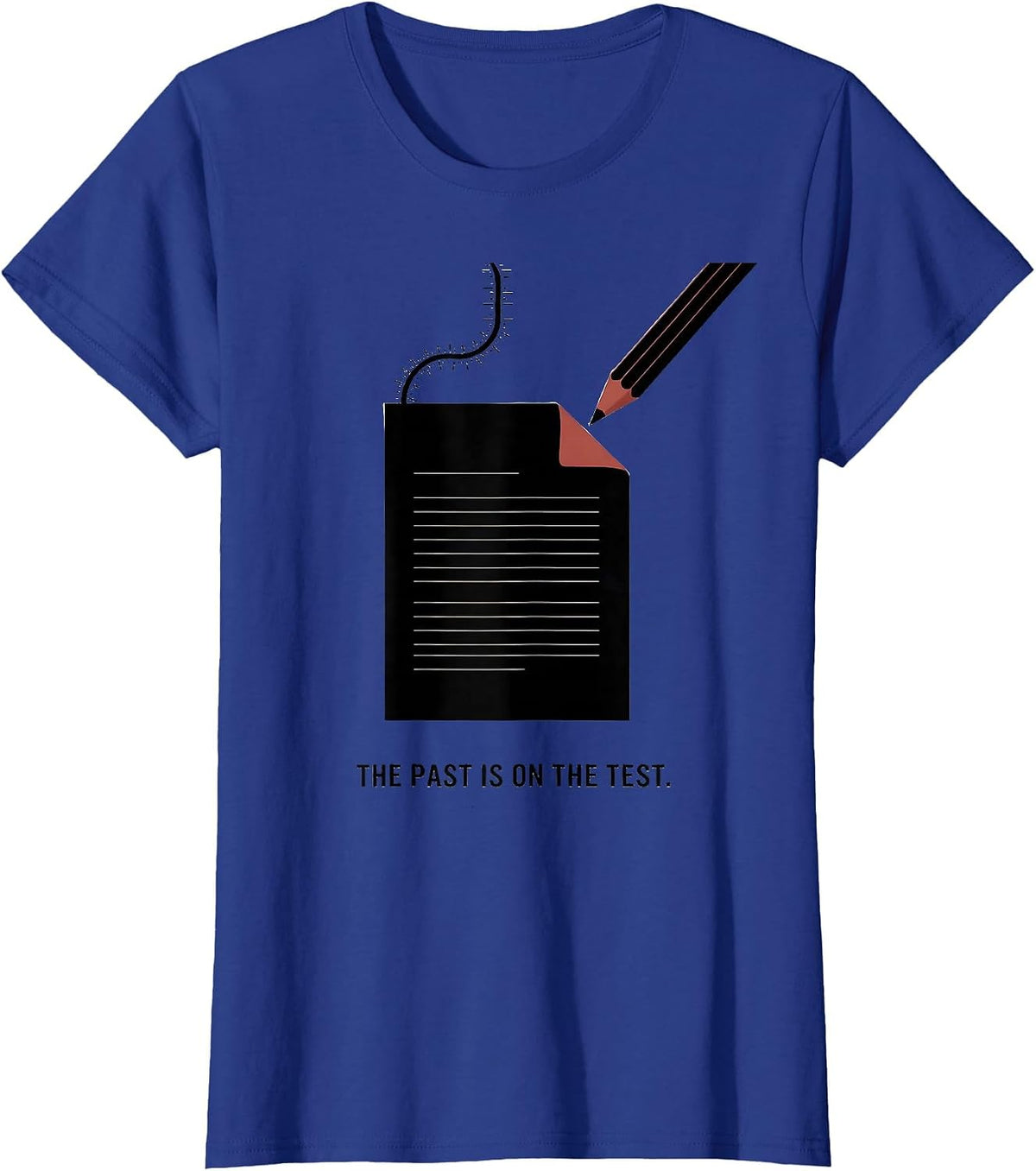 Women's The Past Is On The Test Funny History Teacher Classroom T-Shirt - Royal Blue