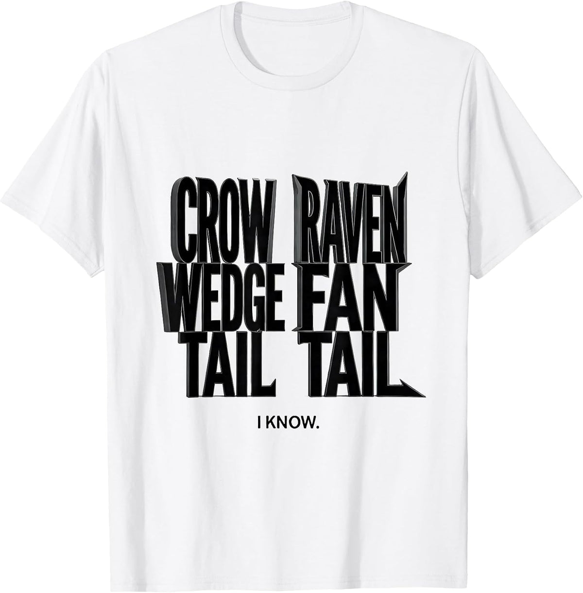 Men's Crow: Wedge Tail. Raven: Fan Tail. I Know. Bird Lover T-Shirt - White