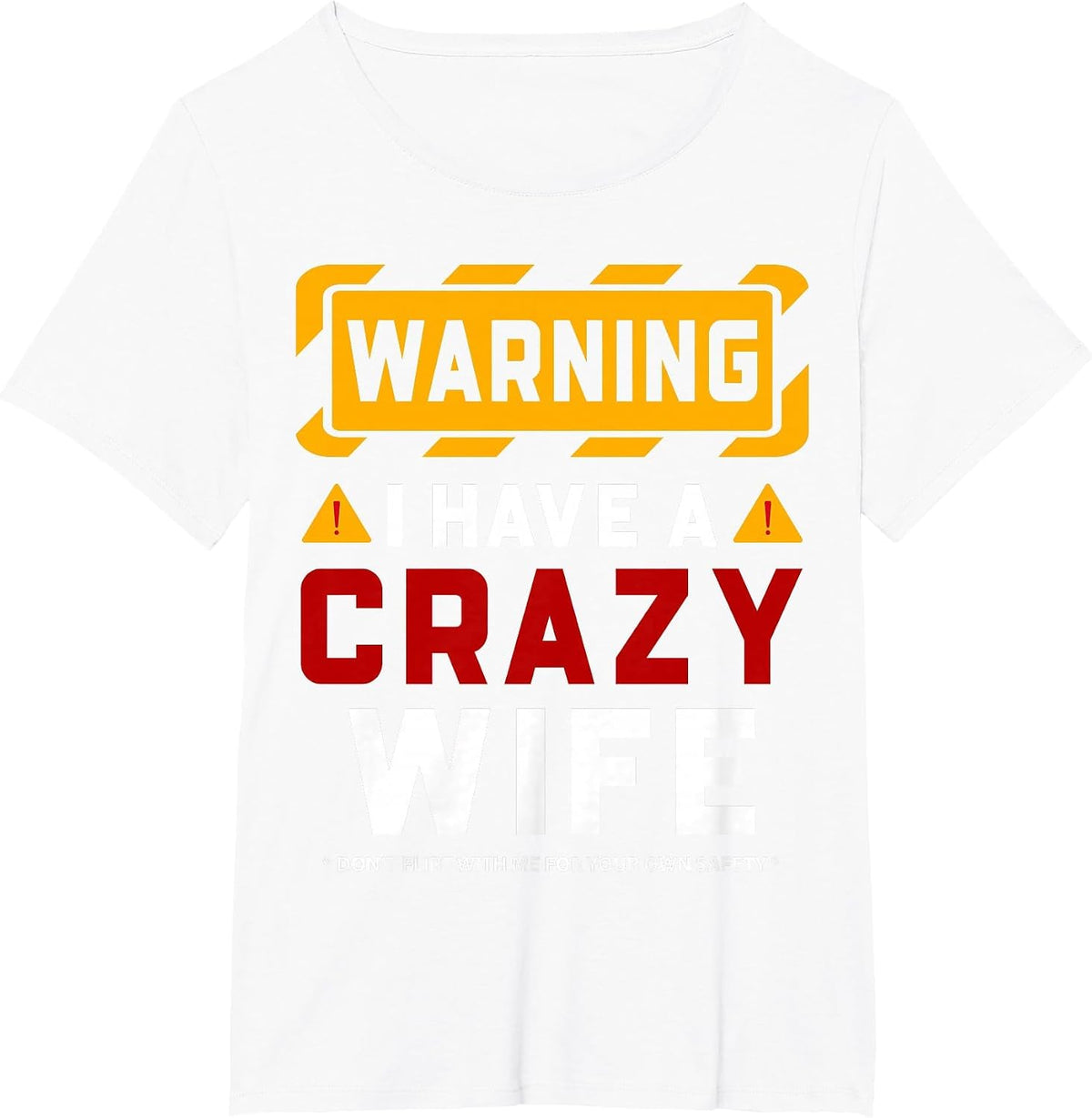 Warning I Have A Crazy Wife T-Shirt - White