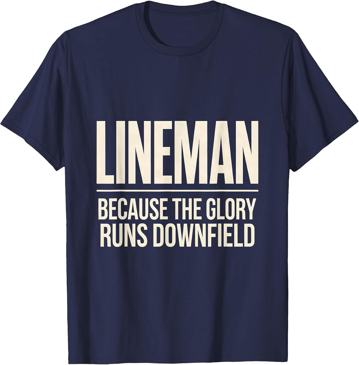 Lineman Because The Glory Runs Downfield Funny T-Shirt - Navy Blue