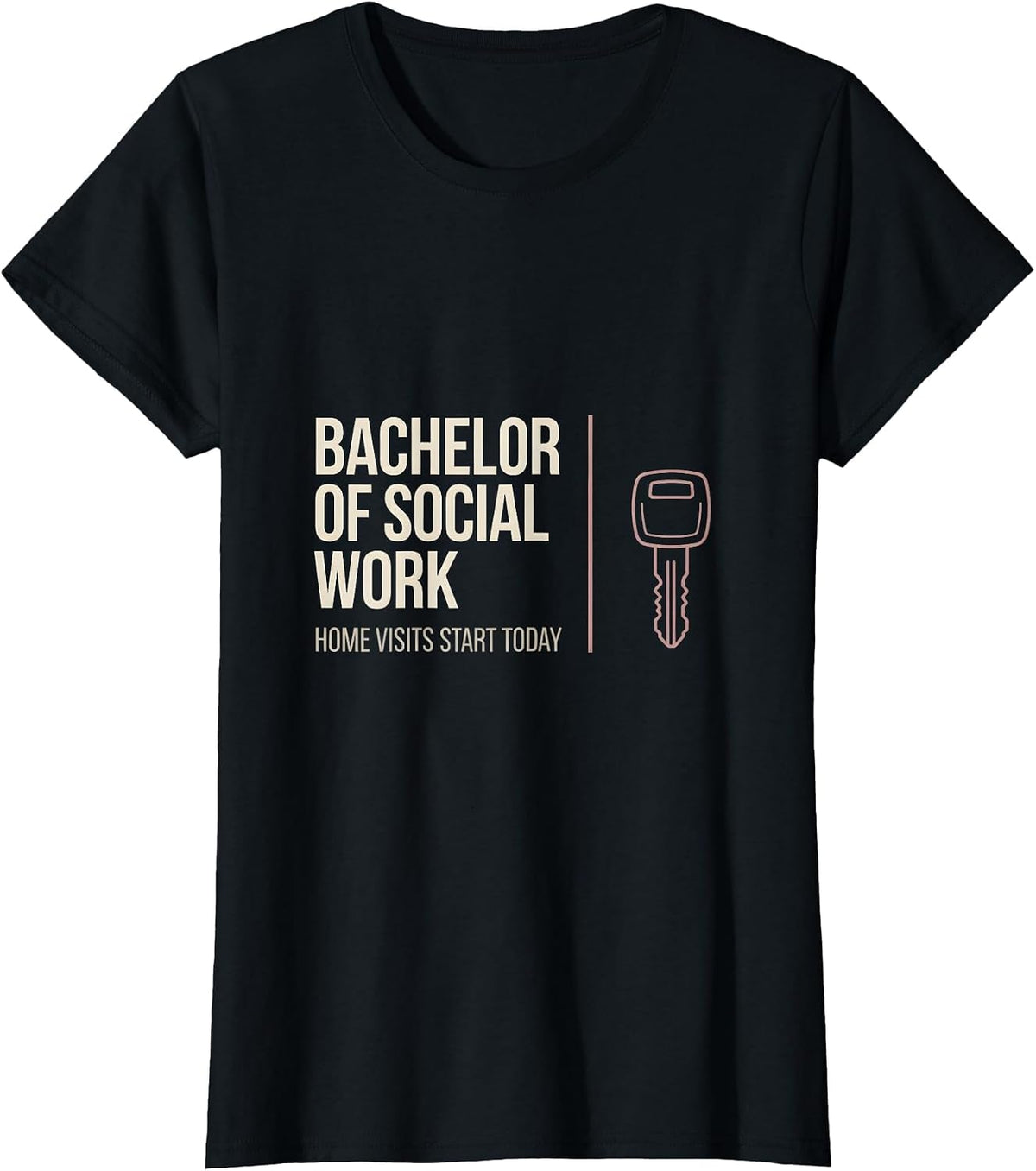 Women's Bachelor Of Social Work, Home Visits Start Today Funny T-Shirt - Black