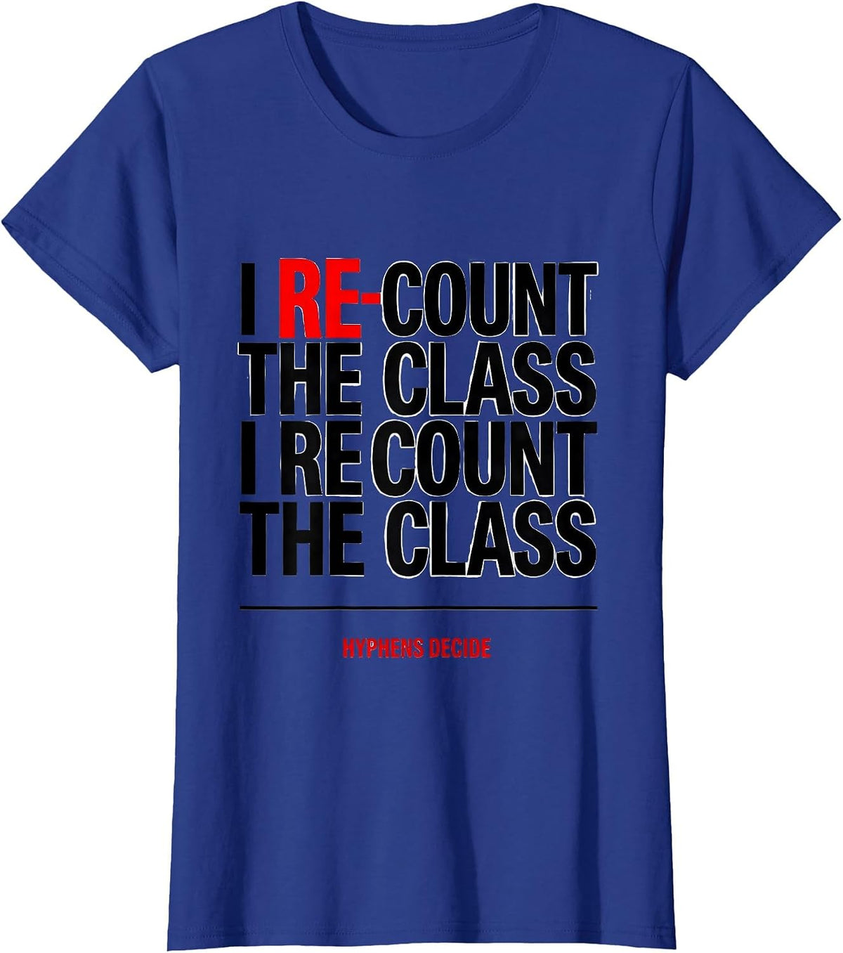 Women's I Re-Count The Class I Recount The Class Hyphens Decide T-Shirt - Royal Blue