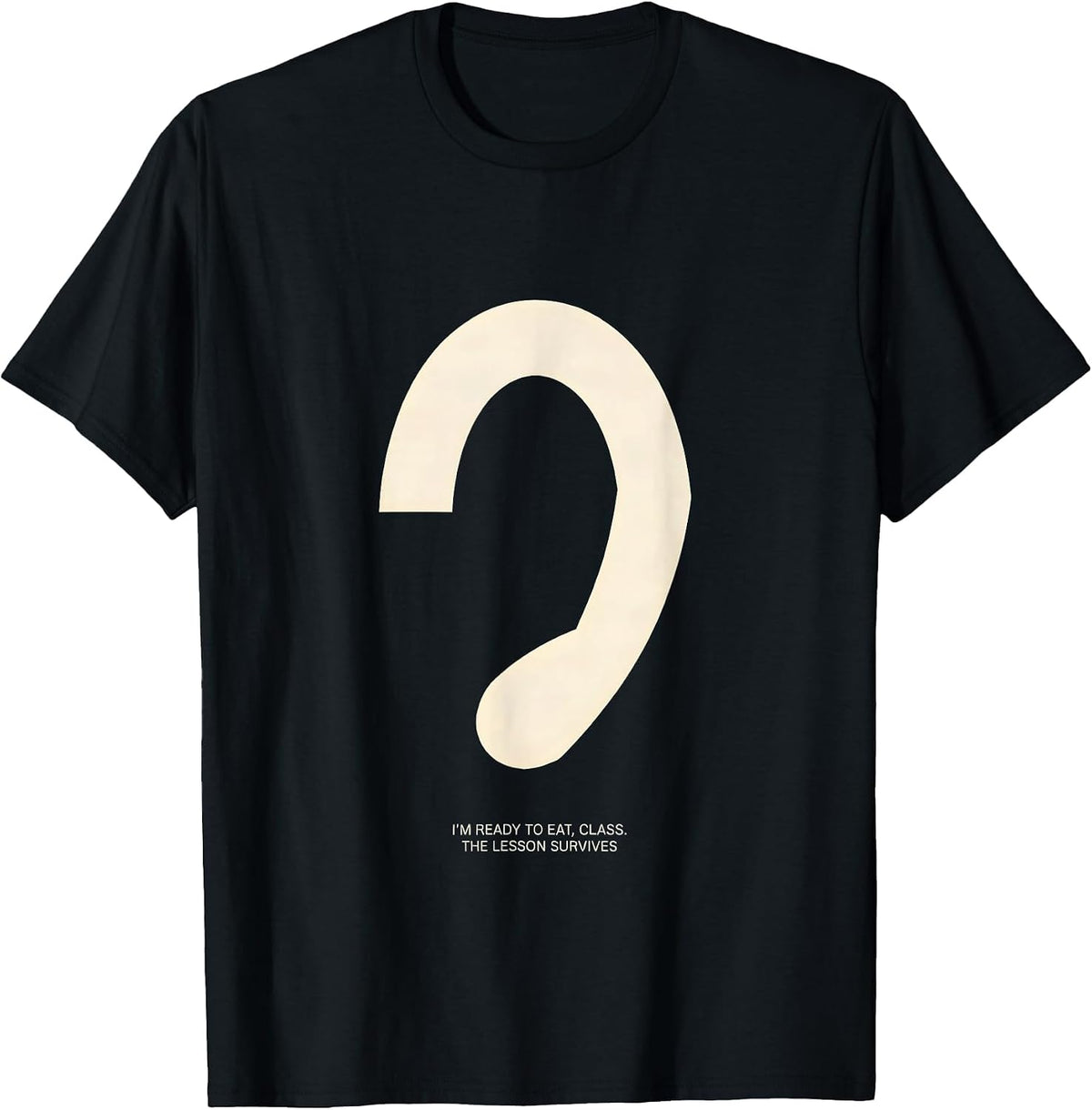 Men's I'm Ready To Eat, Class The Lesson Survives Funny T-Shirt - Black