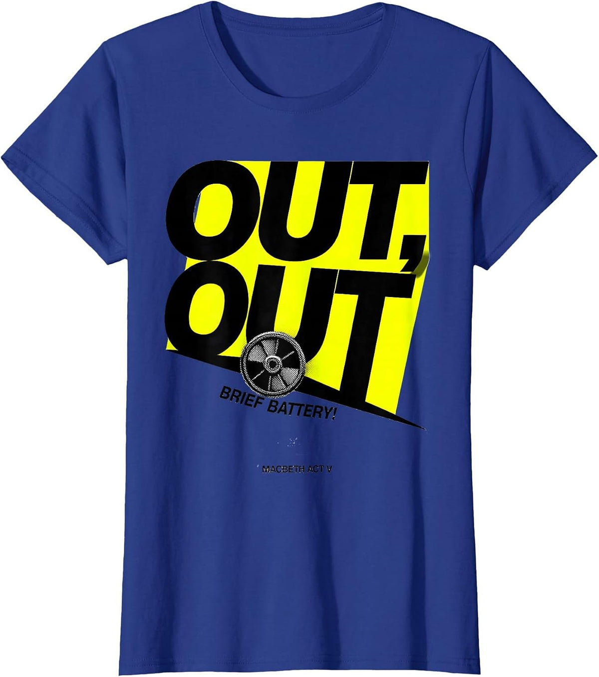 Women's Out Out Brief Battery Macbeth Act V Funny Literary Humor T-Shirt - Royal Blue