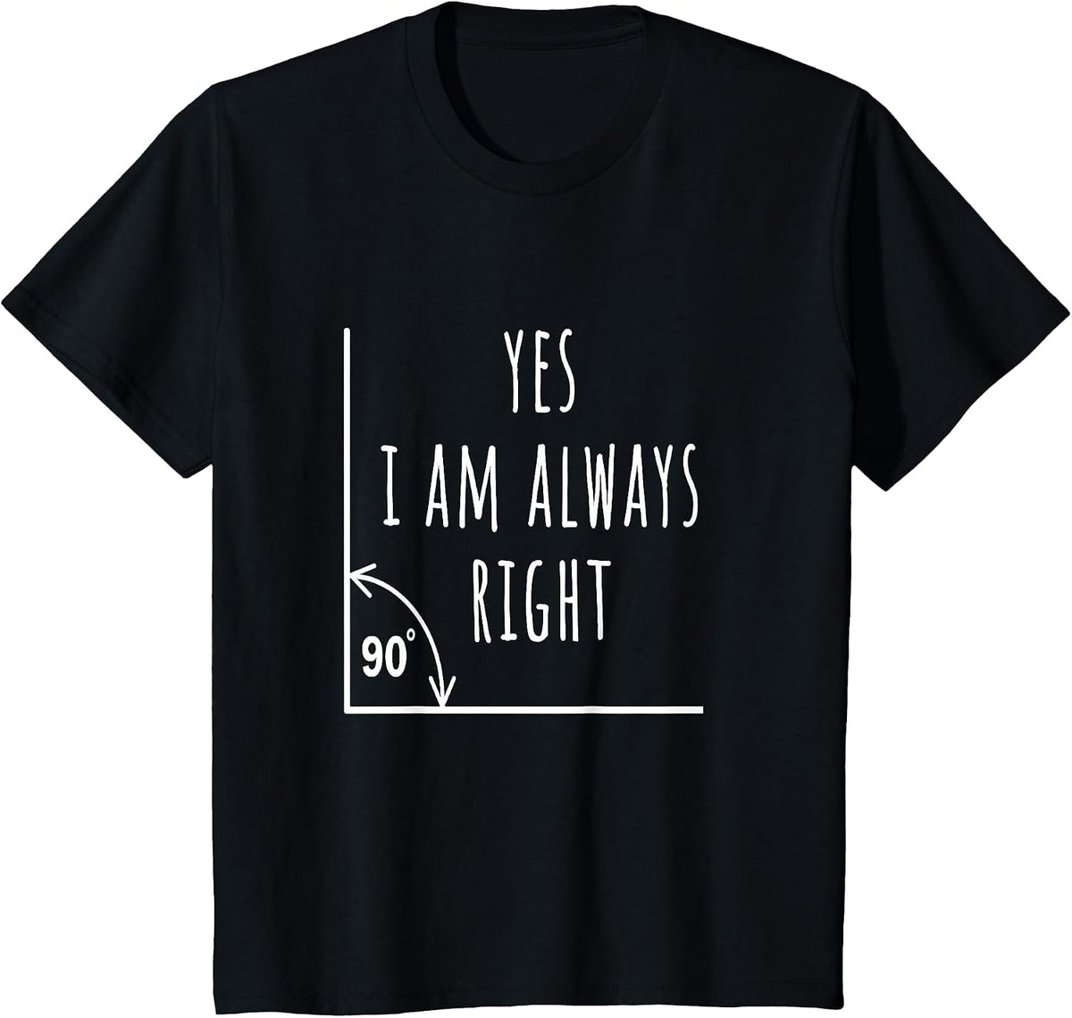 Yes I am Always Right Funny Math Teacher Pun Men Women Kids T-Shirt - Black