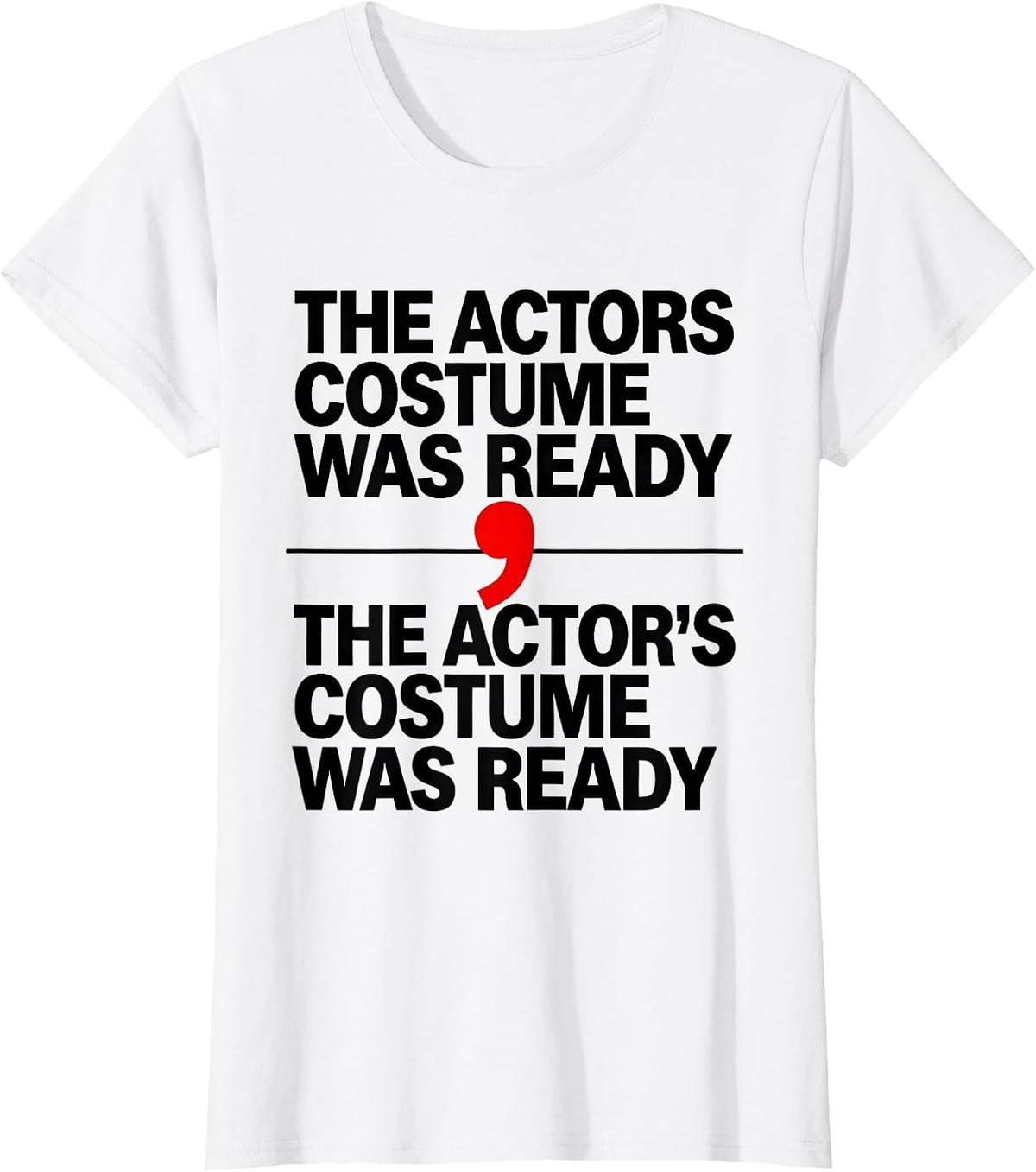 The actors costume was ready / The actor's costume was ready T-Shirt - White