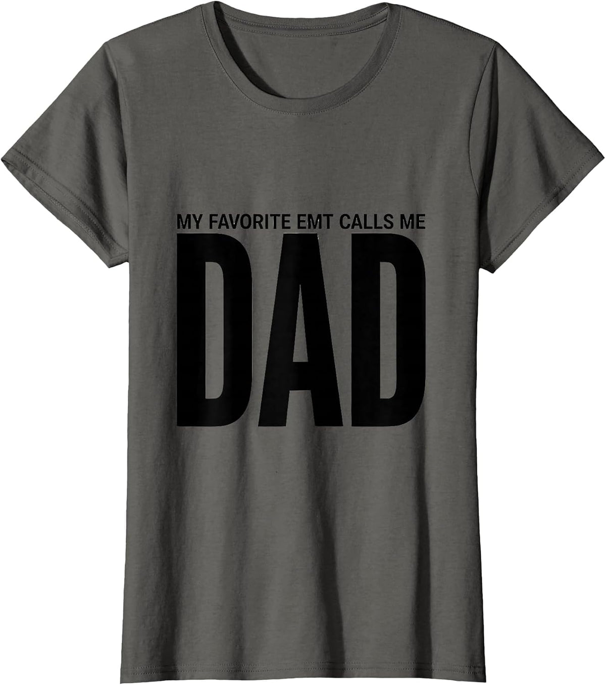 Women's My Favorite EMT Calls Me Dad First Responder Family Hero T-Shirt - Asphalt Grey