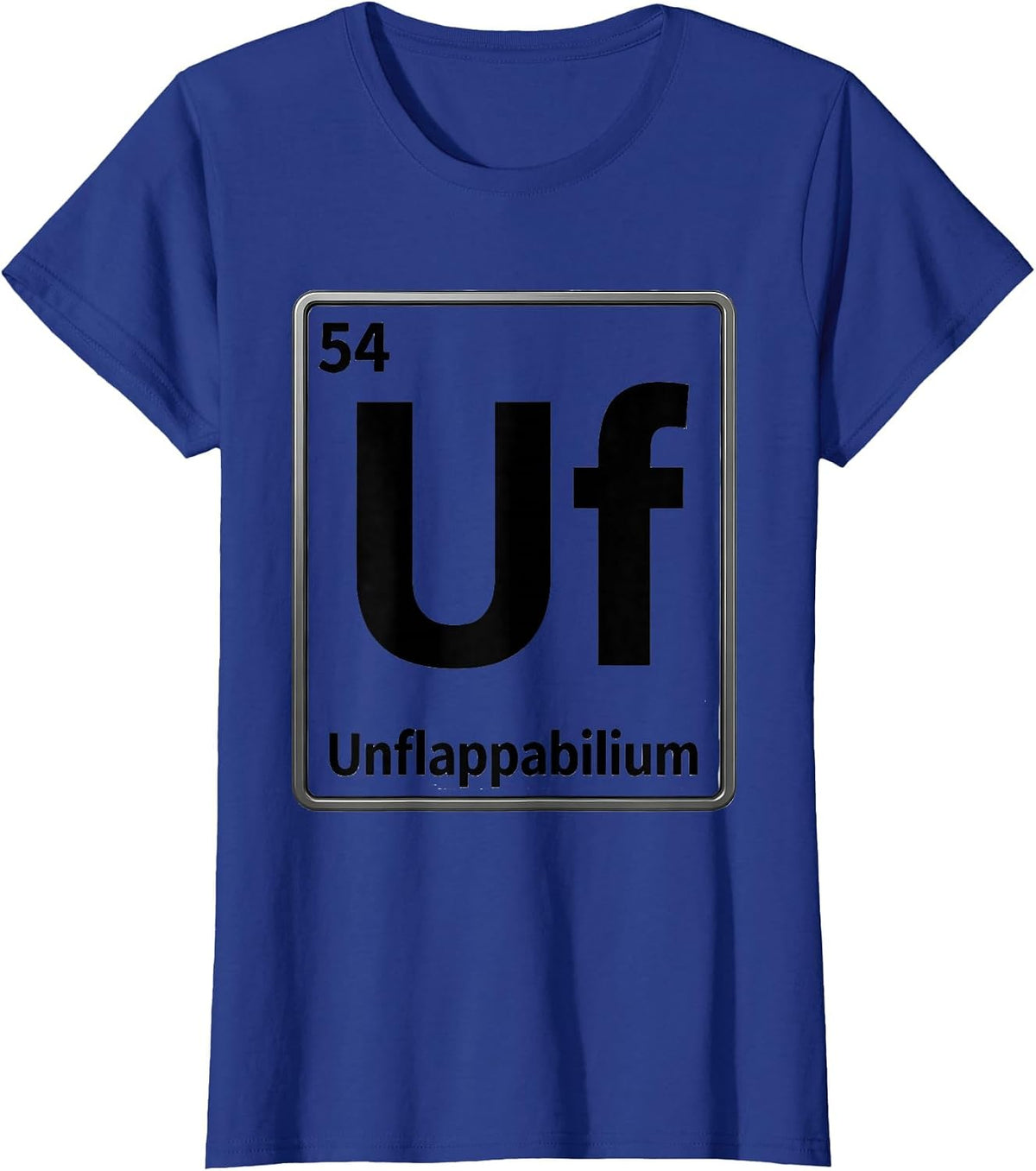 Women's 54 Uf Unflappabilium Funny Periodic Table Chemistry Nerd T-Shirt - Royal Blue