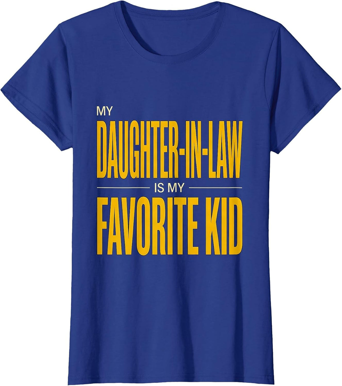 Women's My Daughter-In-Law Is My Favorite Kid Funny Parent Family T-Shirt - Royal Blue