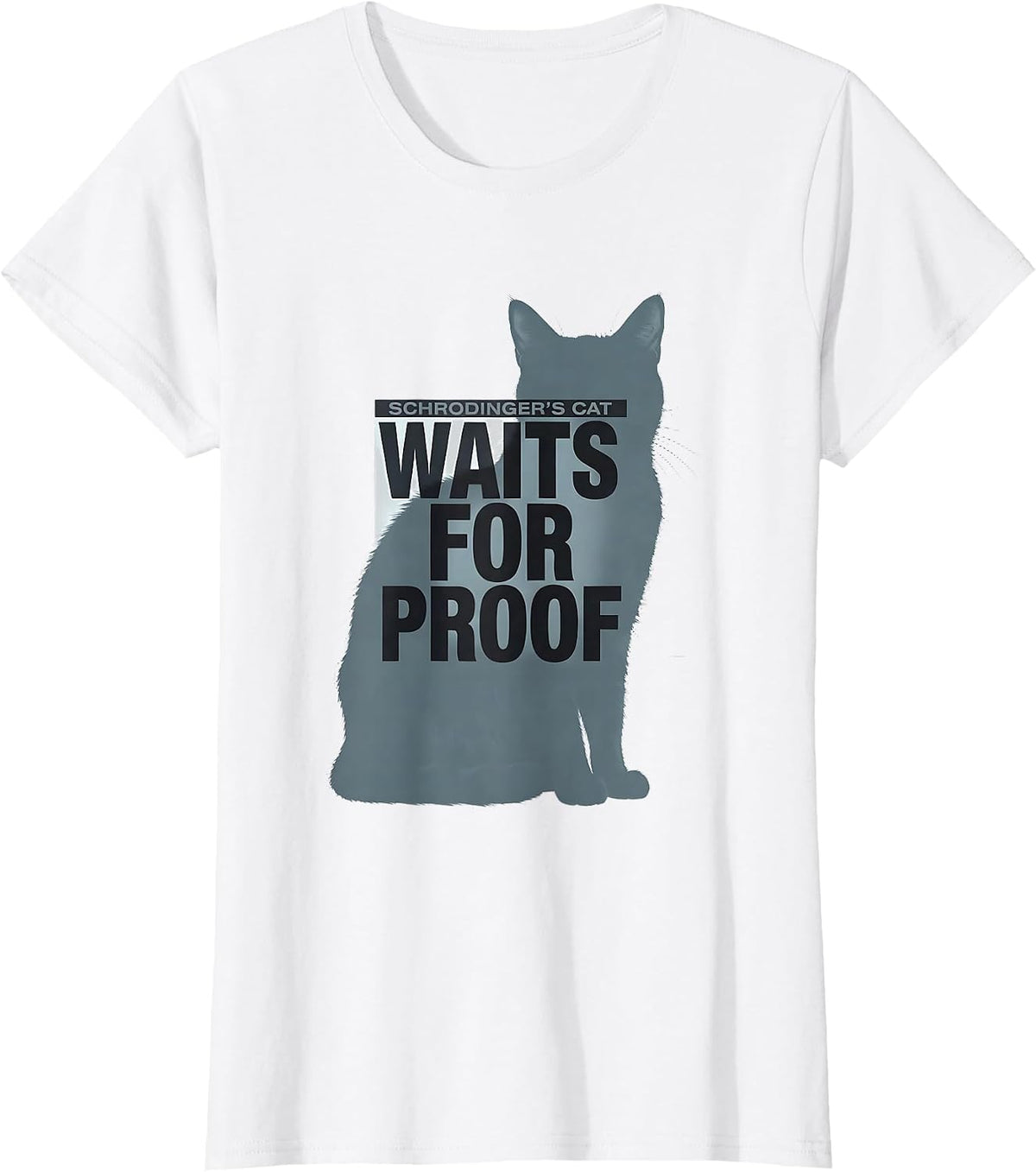 Women's Schrodinger's Cat Waits For Proof Funny Quantum Physics T-Shirt - White