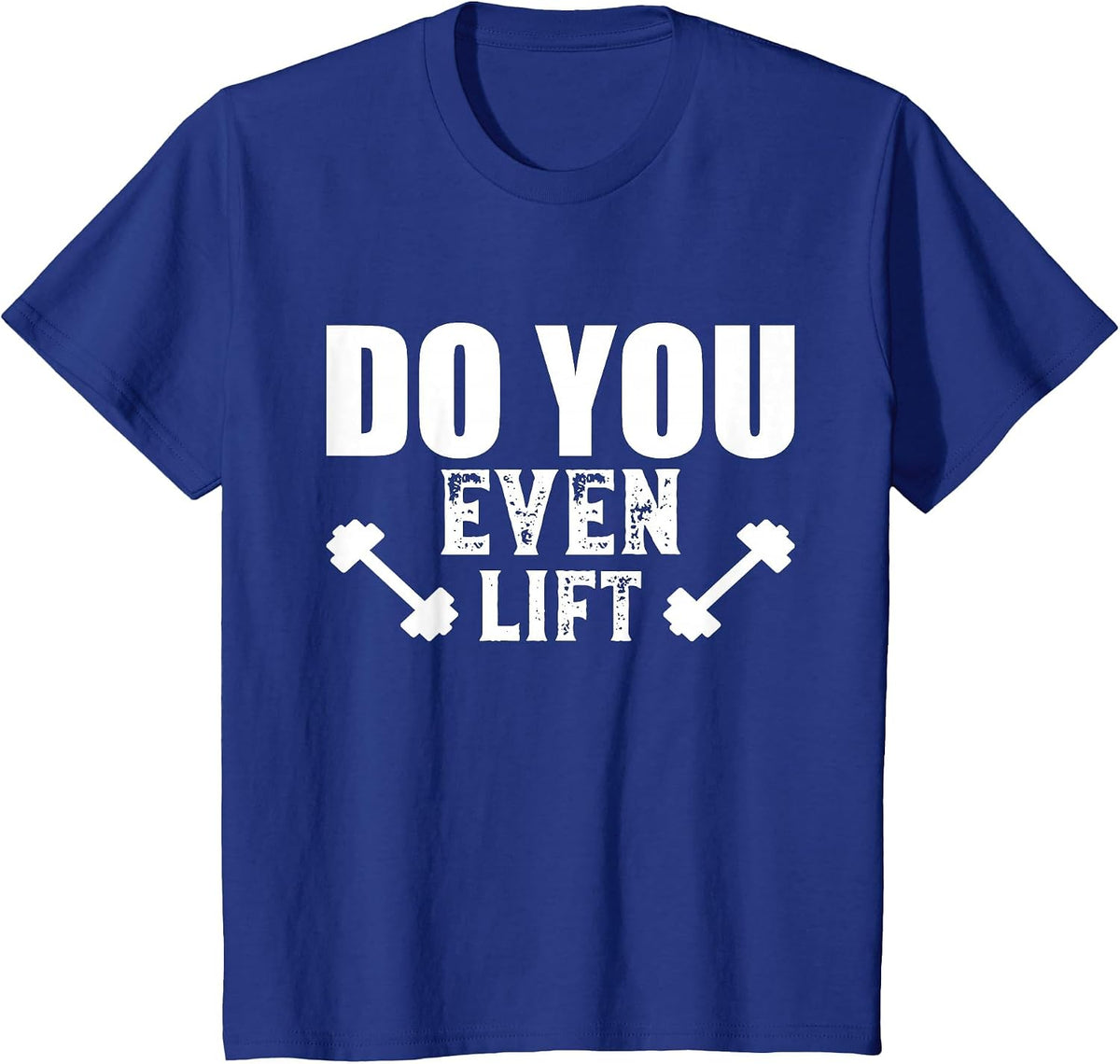 Weightlifting Do You Even Lift Workout & Gym Weightlifter T-Shirt - Royal Blue