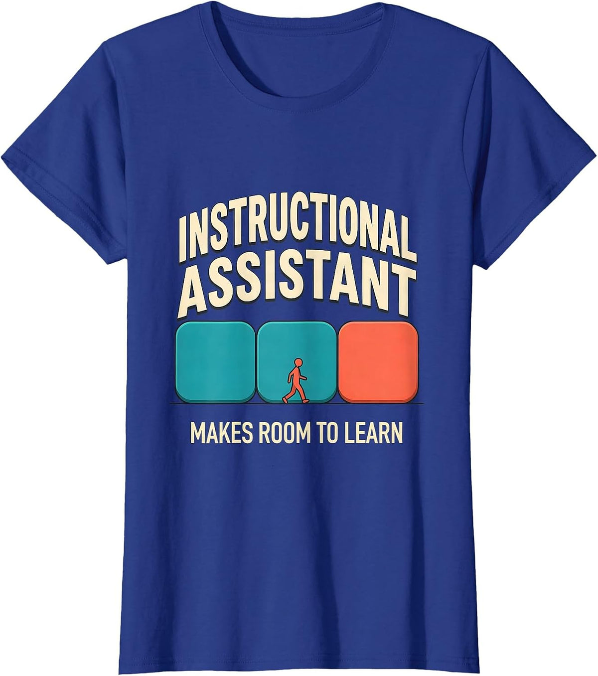 Women's INSTRUCTIONAL ASSISTANT MAKES ROOM TO LEARN Teacher T-Shirt - Royal Blue