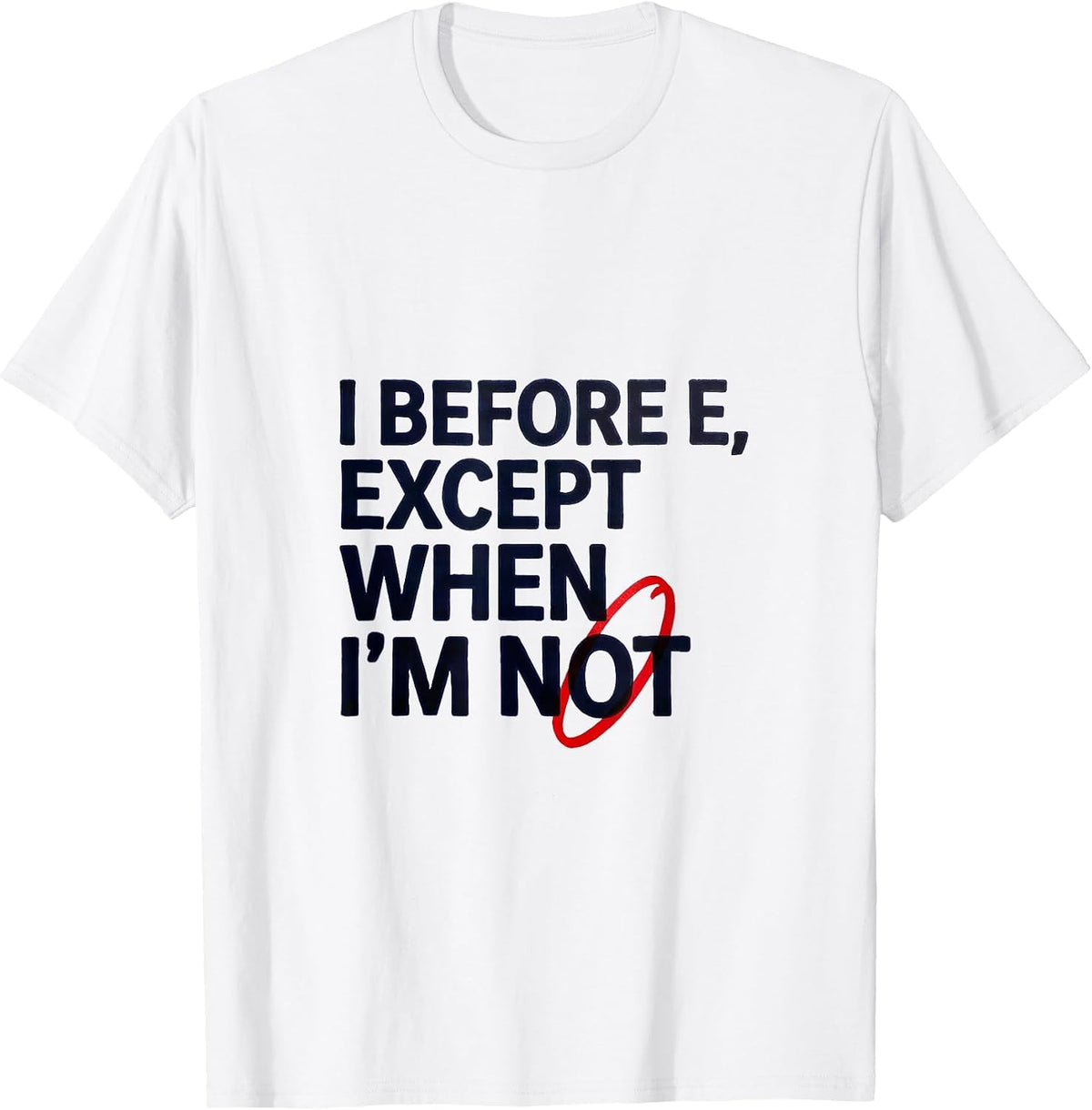 Men's I Before E, Except When I'm Not Funny Grammar Teacher Humor T-Shirt - White