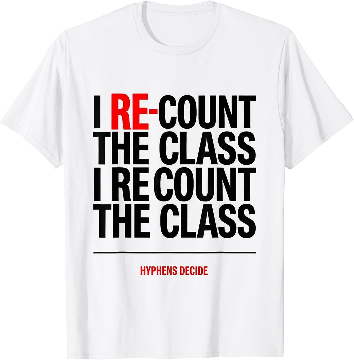 Men's I Re-Count The Class I Recount The Class Hyphens Decide T-Shirt - White