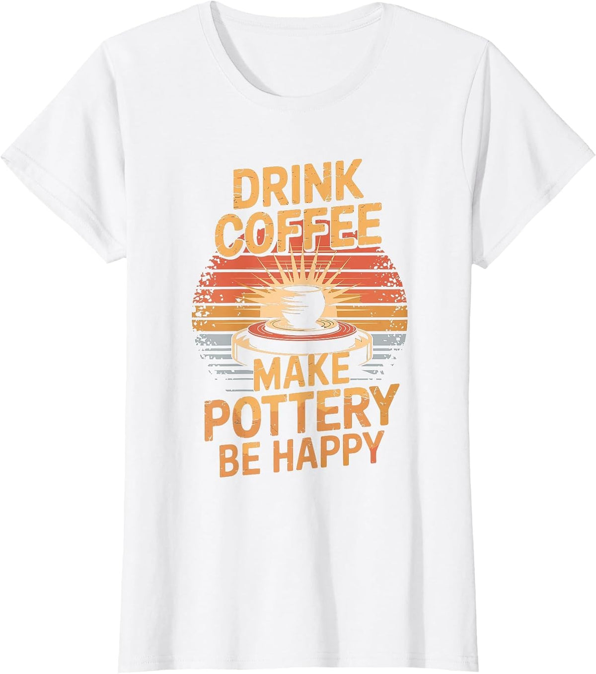 Drink Coffee Make Pottery Be Happy T-Shirt - White