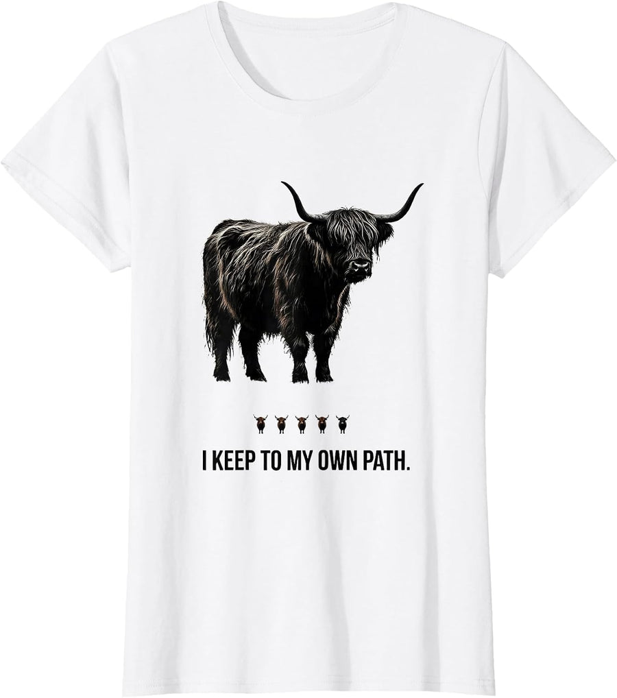 Women's I Keep To My Own Path Funny Highland Cow Farm Humor Gift T-Shirt - White