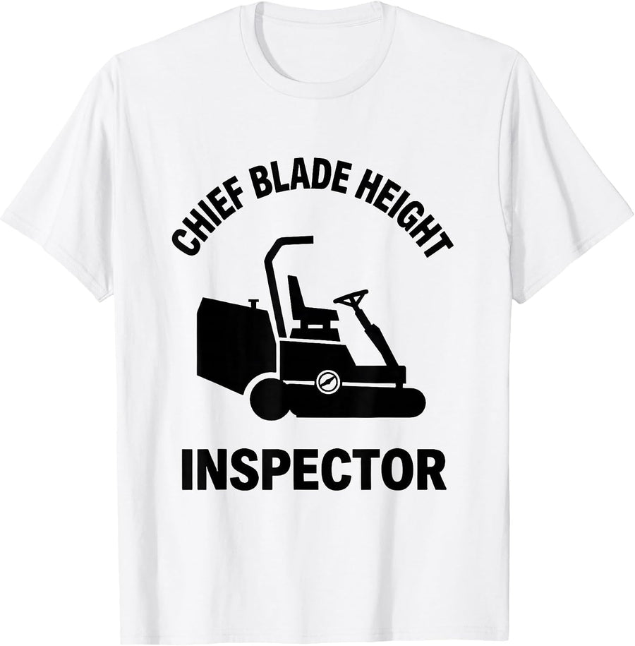 Men's Chief Blade Height Inspector Funny Riding Mower Dad Lawn T-Shirt - White