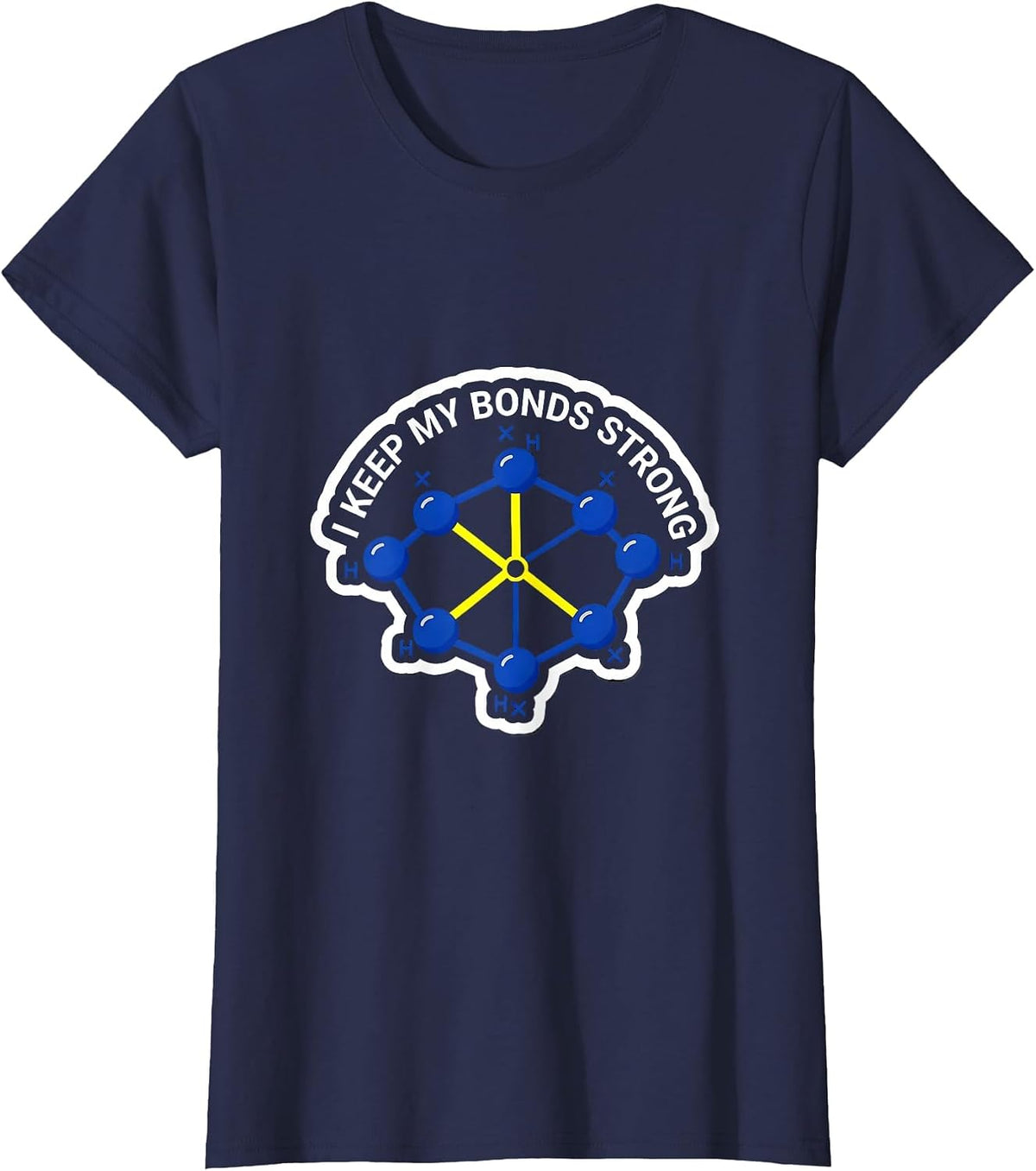 Women's I Keep My Bonds Strong Funny Chemistry Nerd Humor Gift T-Shirt - Navy Blue