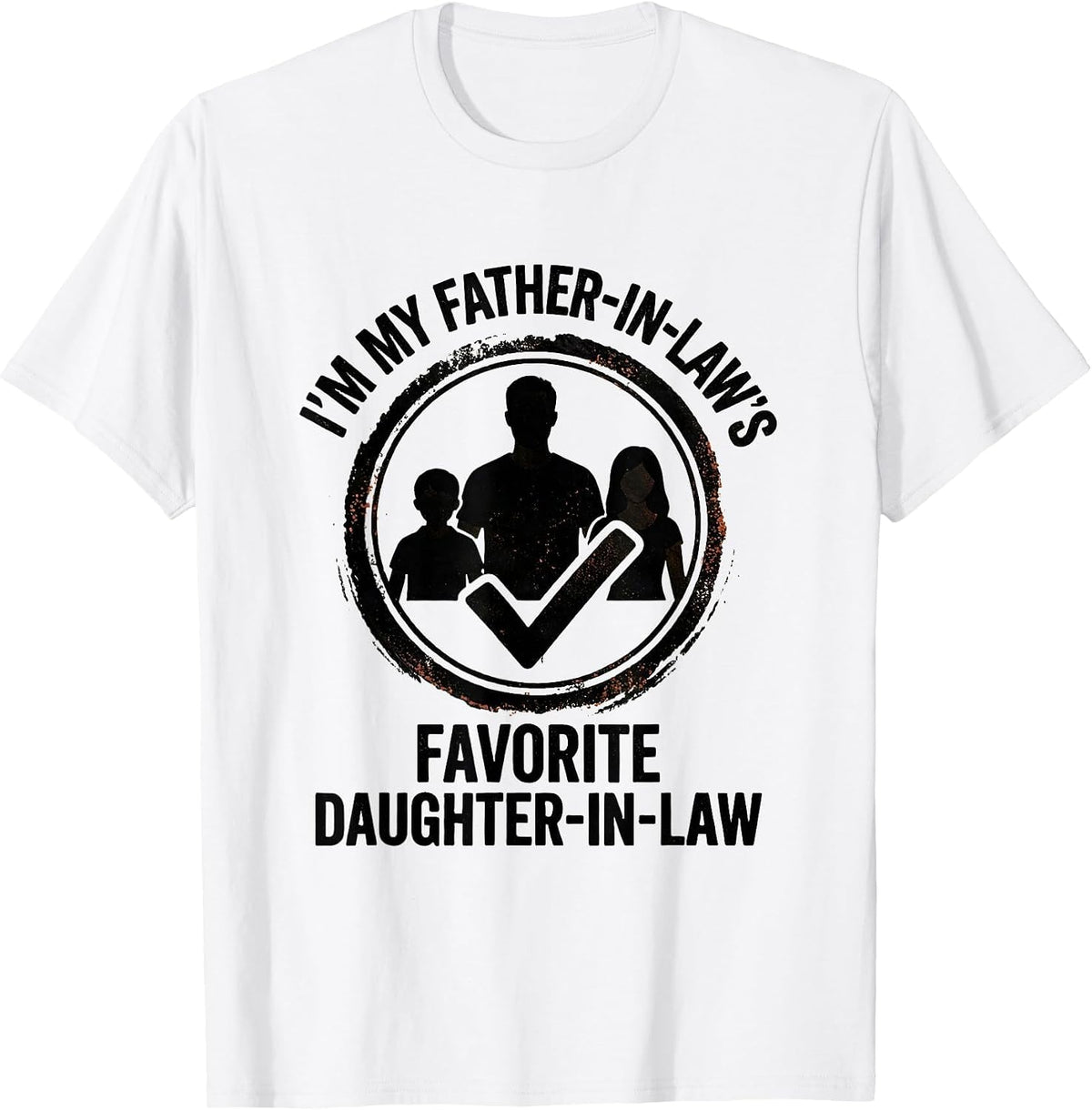 Men's I'm My Father-In-Law's Favorite Daughter-In-Law Funny T-Shirt - White