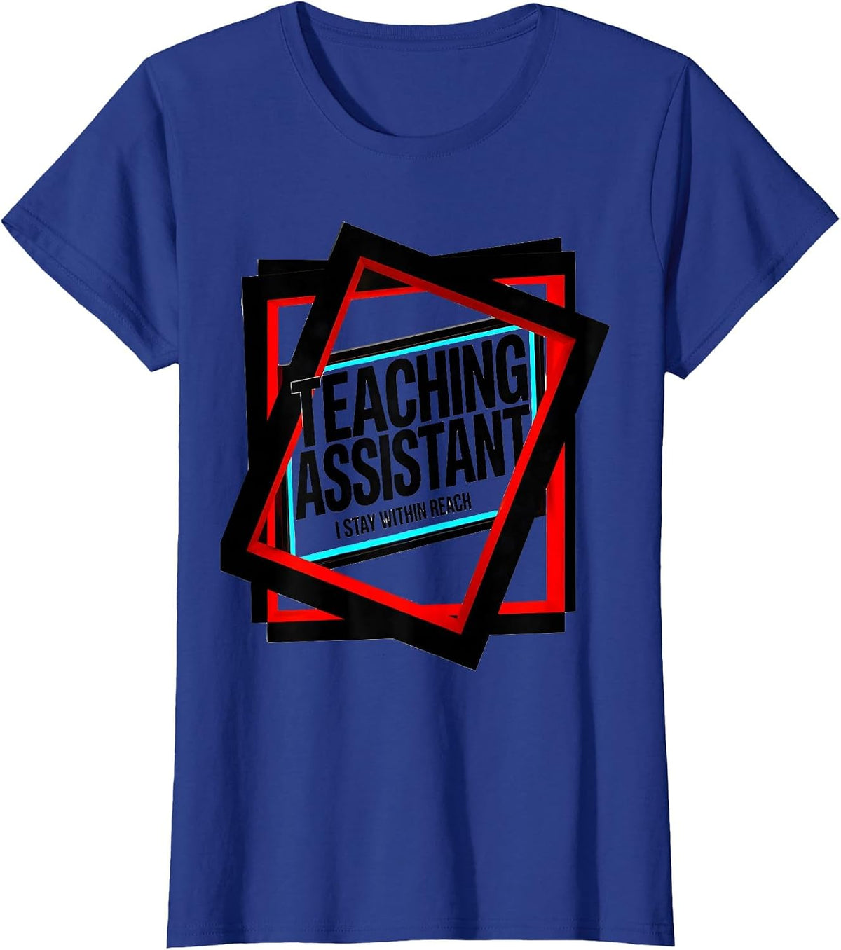 Women's Teaching Assistant I Stay Within Reach New Wave Typography T-Shirt - Royal Blue