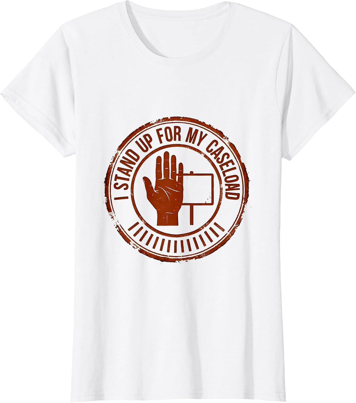 Women's I Stand Up For My Caseload Funny Social Worker Job Humor T-Shirt - White