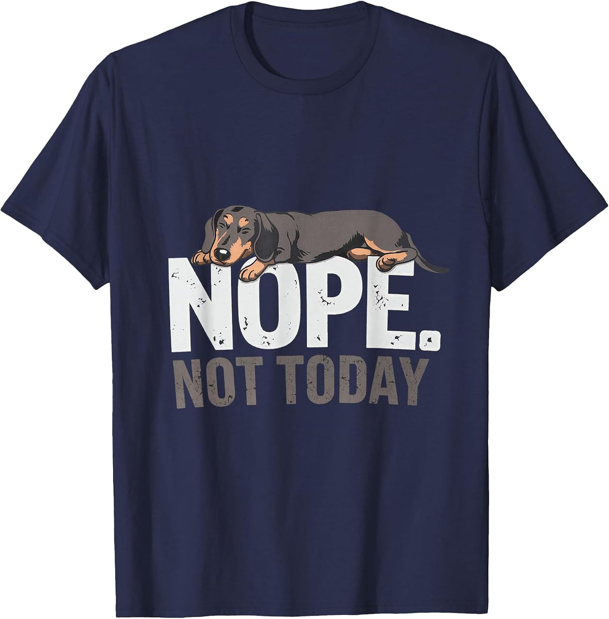 Nope Not Today Lazy Dog Funny Dachshund Apparel T-Shirt - Navy Blue