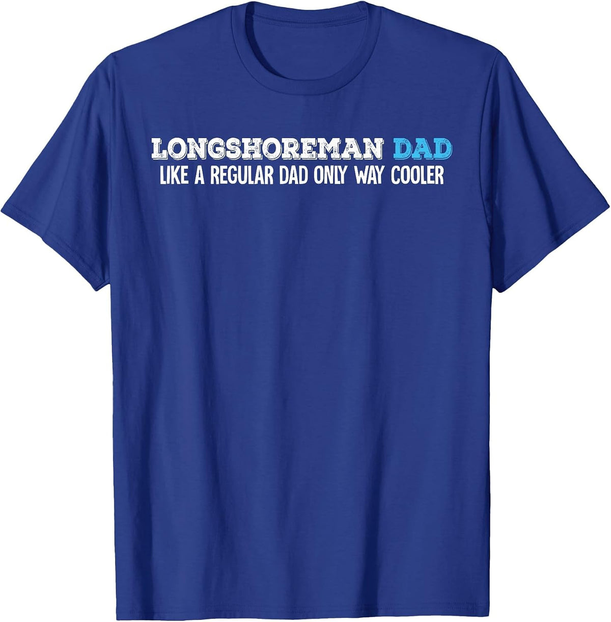Longshoreman Dad T-Shirt - Royal Blue
