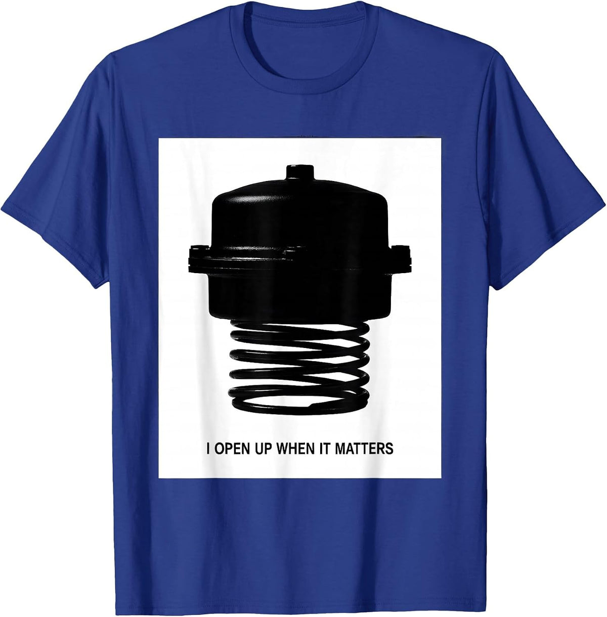 Men's I Open Up When It Matters Funny Mechanic Car Engine Humor T-Shirt - Royal Blue