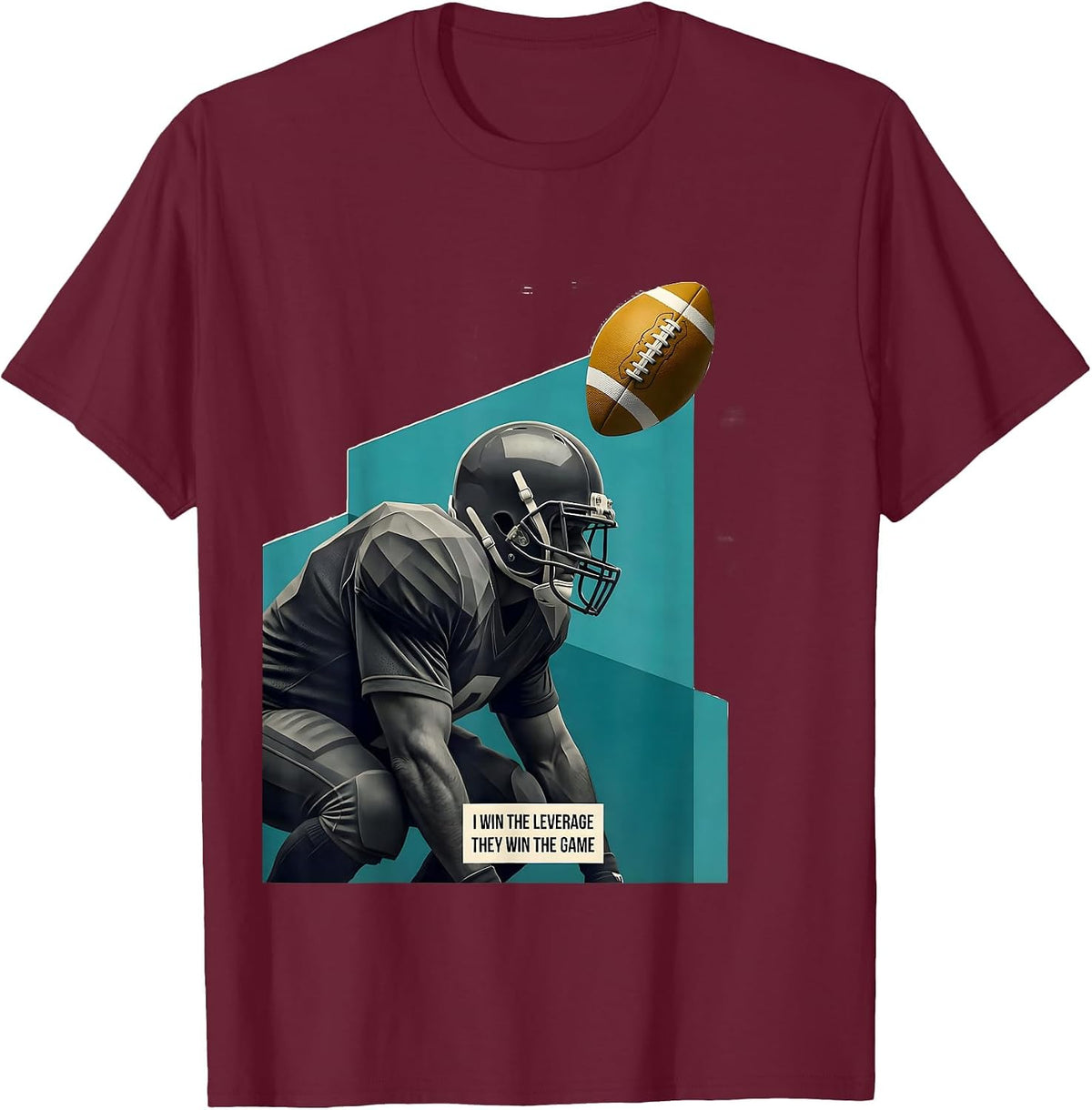 Men's I Win The Leverage They Win The Game Funny Football Lineman T-Shirt - Burgundy
