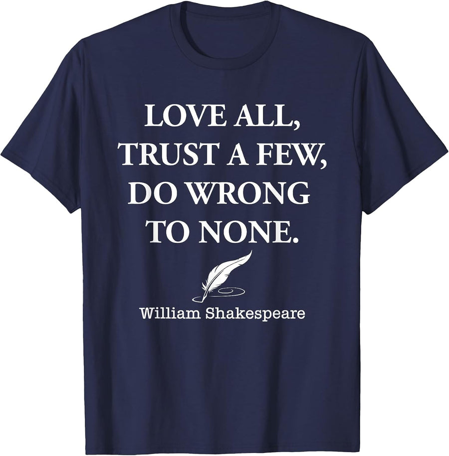 Love All Trust A Few Do Wrong to None William Shakespeare T-Shirt - Navy Blue