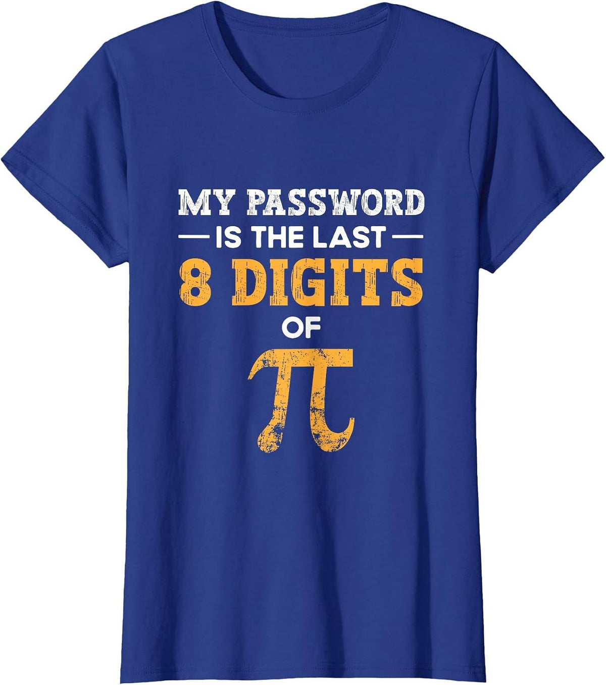 My Password is The Last 8 Digits of Pi Pi Day T-Shirt - Royal Blue