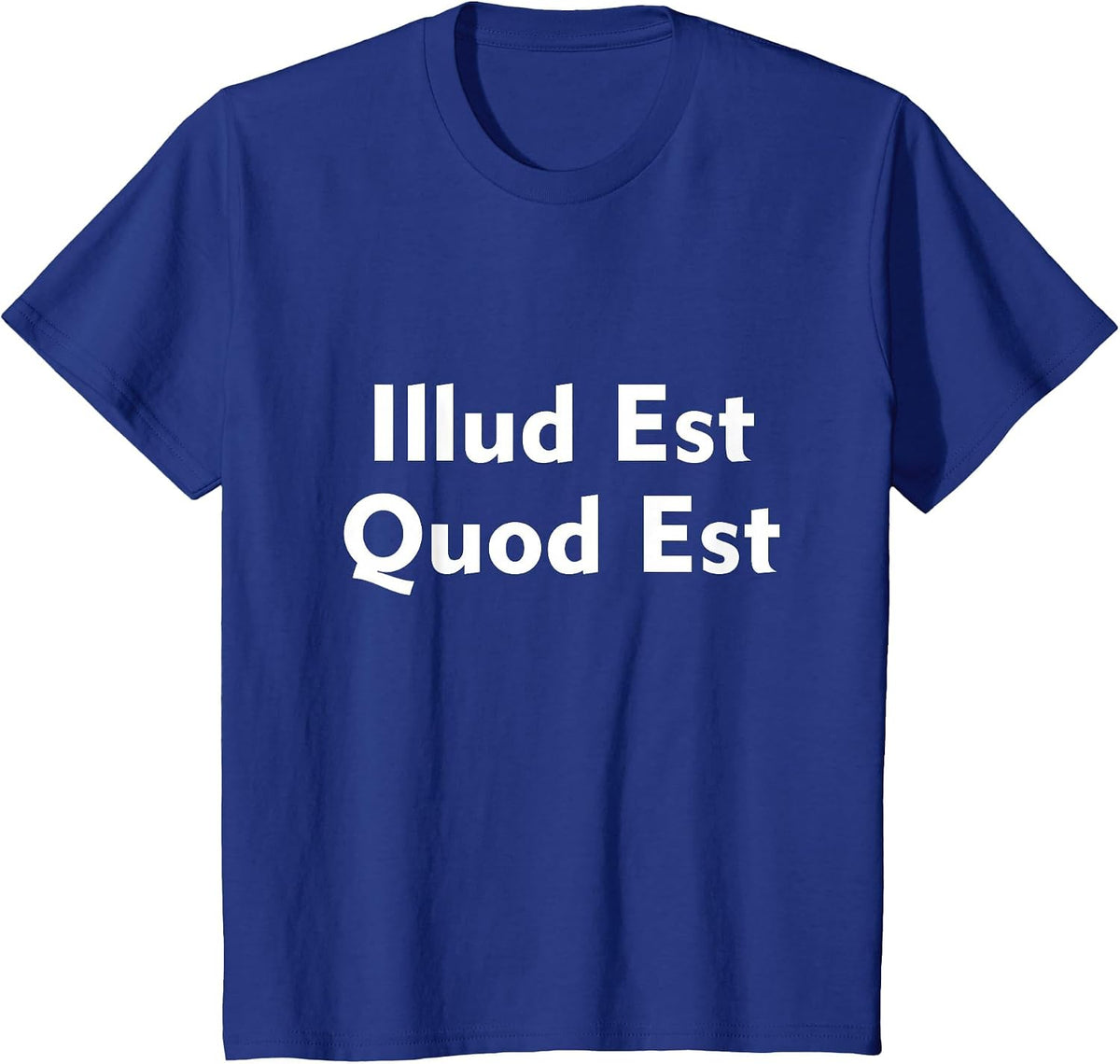 Illud Est Quod Est It is What It is in Latin T-Shirt - Royal Blue