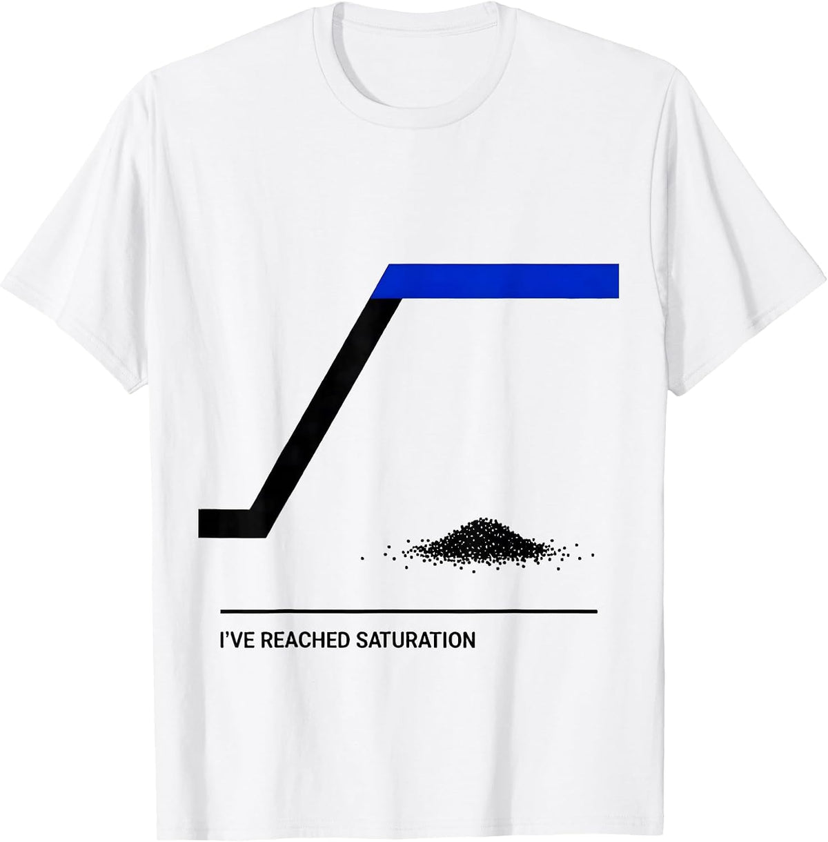 Men's I've Reached Saturation Funny Science Chemistry Nerd Humor T-Shirt - White