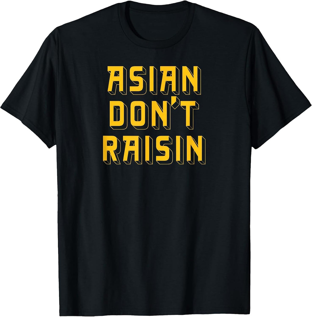 Asian Don’T Raisin T-Shirt - Black