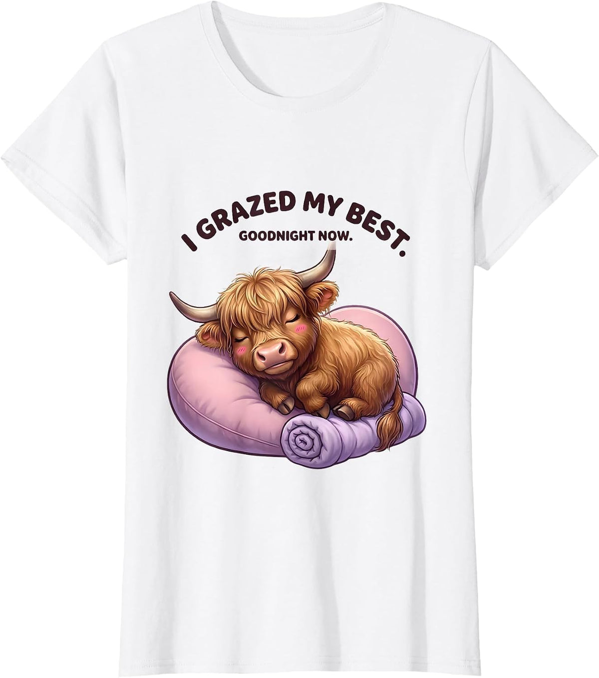 Women's I Grazed My Best Goodnight Now Cute Kawaii Highland Cow T-Shirt - White