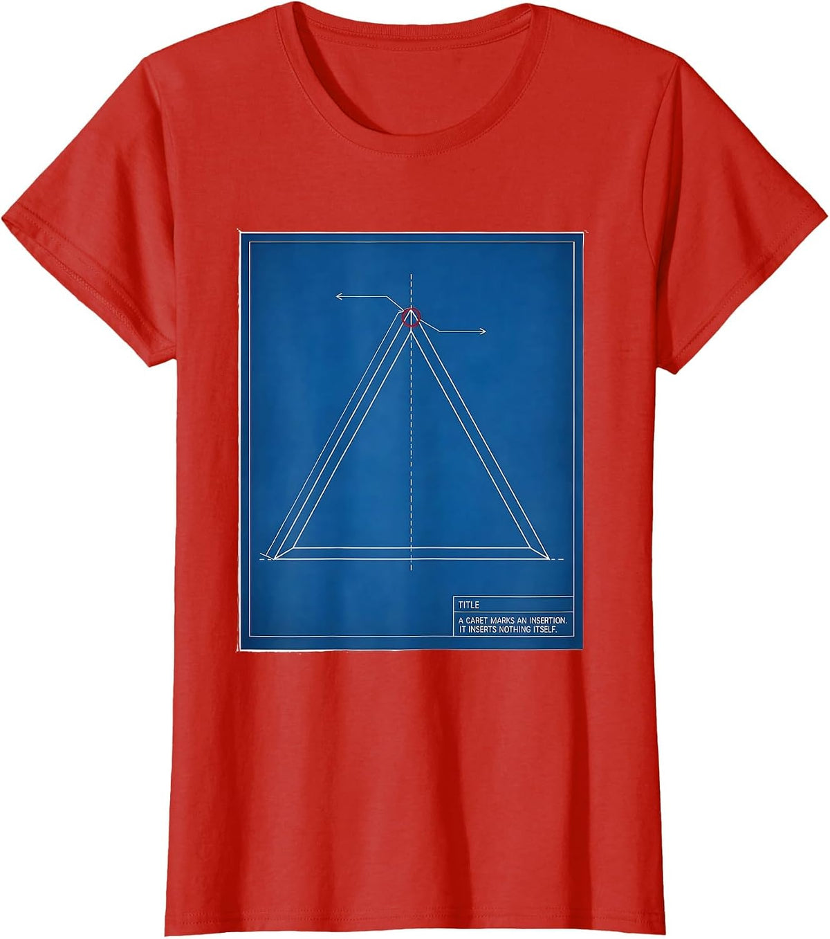 A Caret Marks An Insertion. It Inserts Nothing Itself. T-Shirt - Red