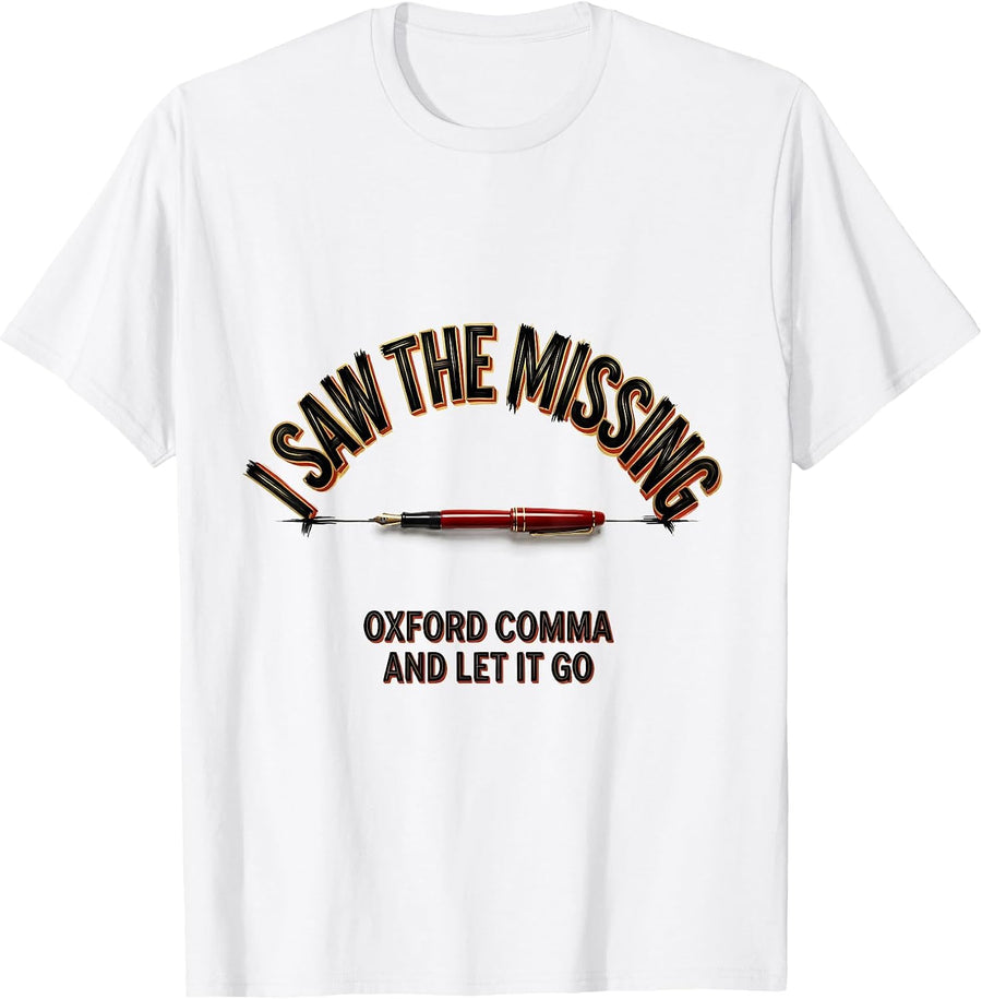 Men's I Saw The Missing Oxford Comma And Let It Go Funny Grammar T-Shirt - White