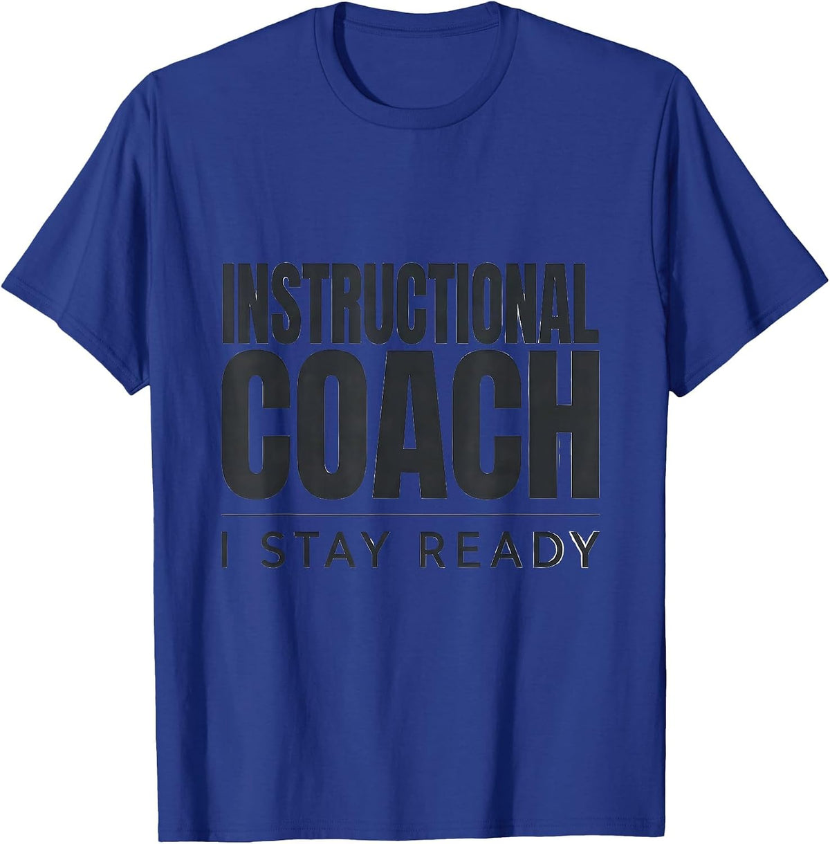 Men's Instructional Coach I Stay Ready Funny School Staff T-Shirt - Royal Blue