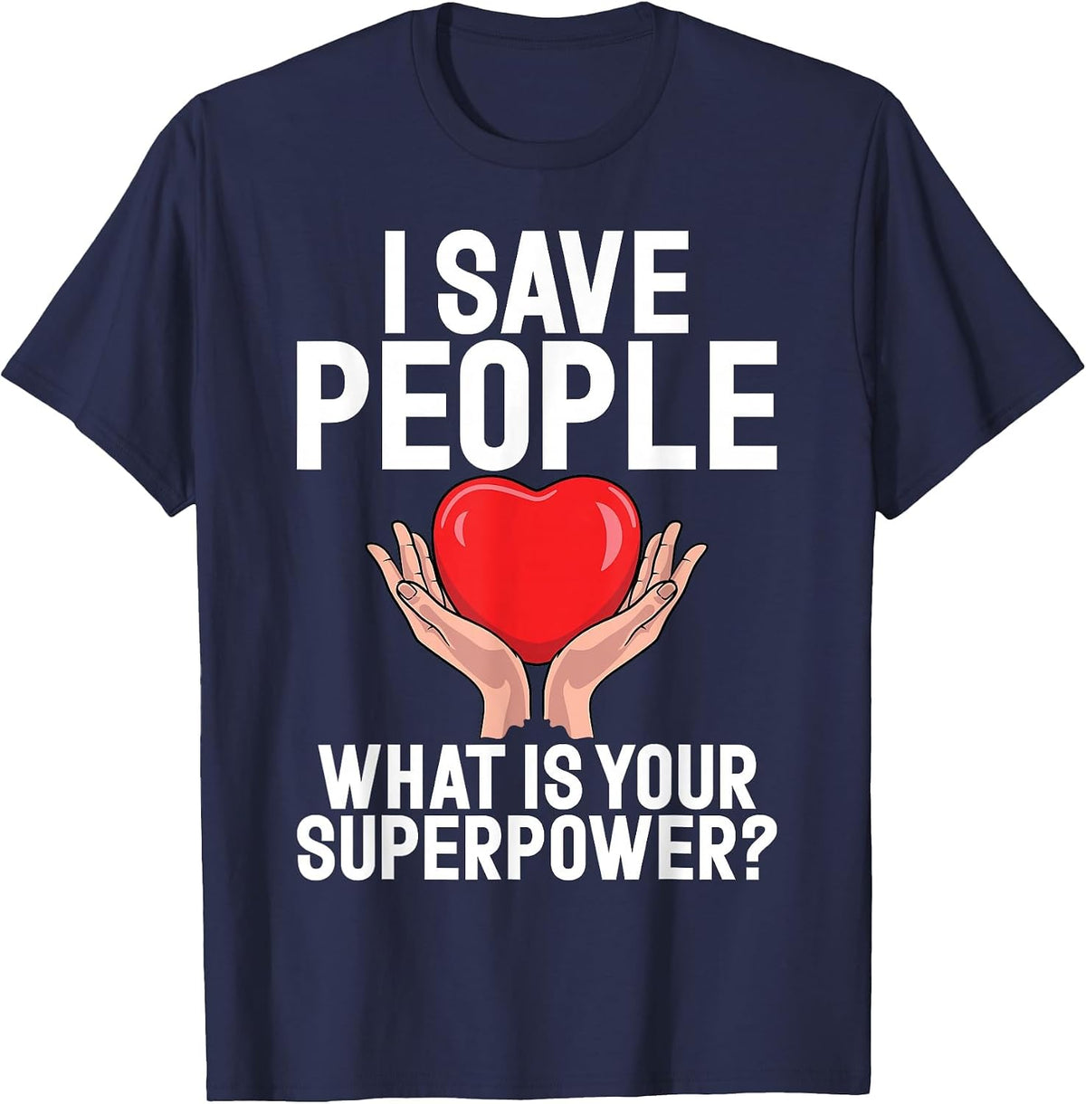 I Save People What is Your Superpower Social Worker T-Shirt - Navy Blue