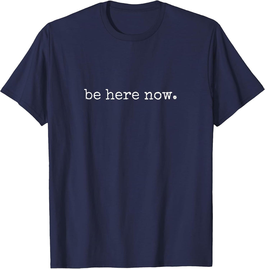 Be Here Now Inspired Motivational Quote Minimalist Graphic T-Shirt - Navy Blue