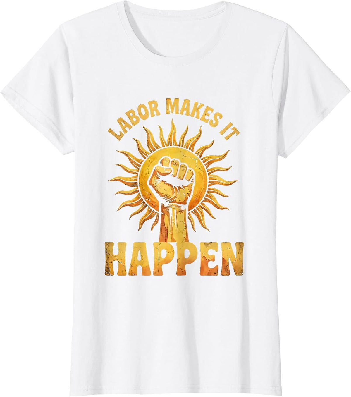 Labor Makes It Happen Labor Day Graphic Design T-Shirt - White