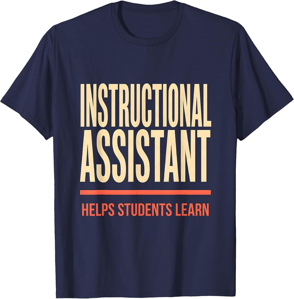 INSTRUCTIONAL ASSISTANT HELPS STUDENTS LEARN School Staff T-Shirt - Navy Blue