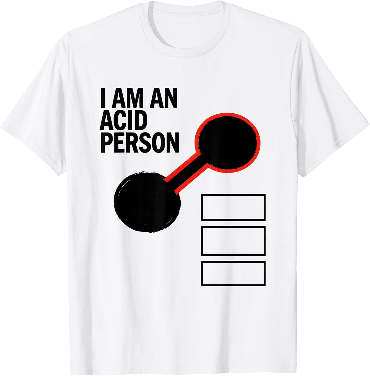Men's I Am An Acid Person Funny Chemistry Nerd Humor Science T-Shirt - White