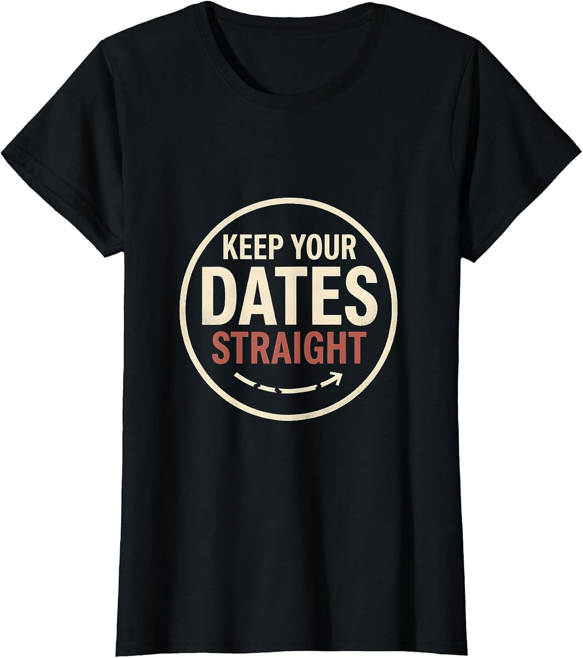 Women's Keep Your Dates Straight Funny History Teacher Witty Social T-Shirt - Black