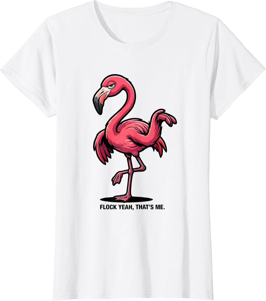Women's Flock Yeah That's Me Funny Flamingo Lover Novelty Humor T-Shirt - White