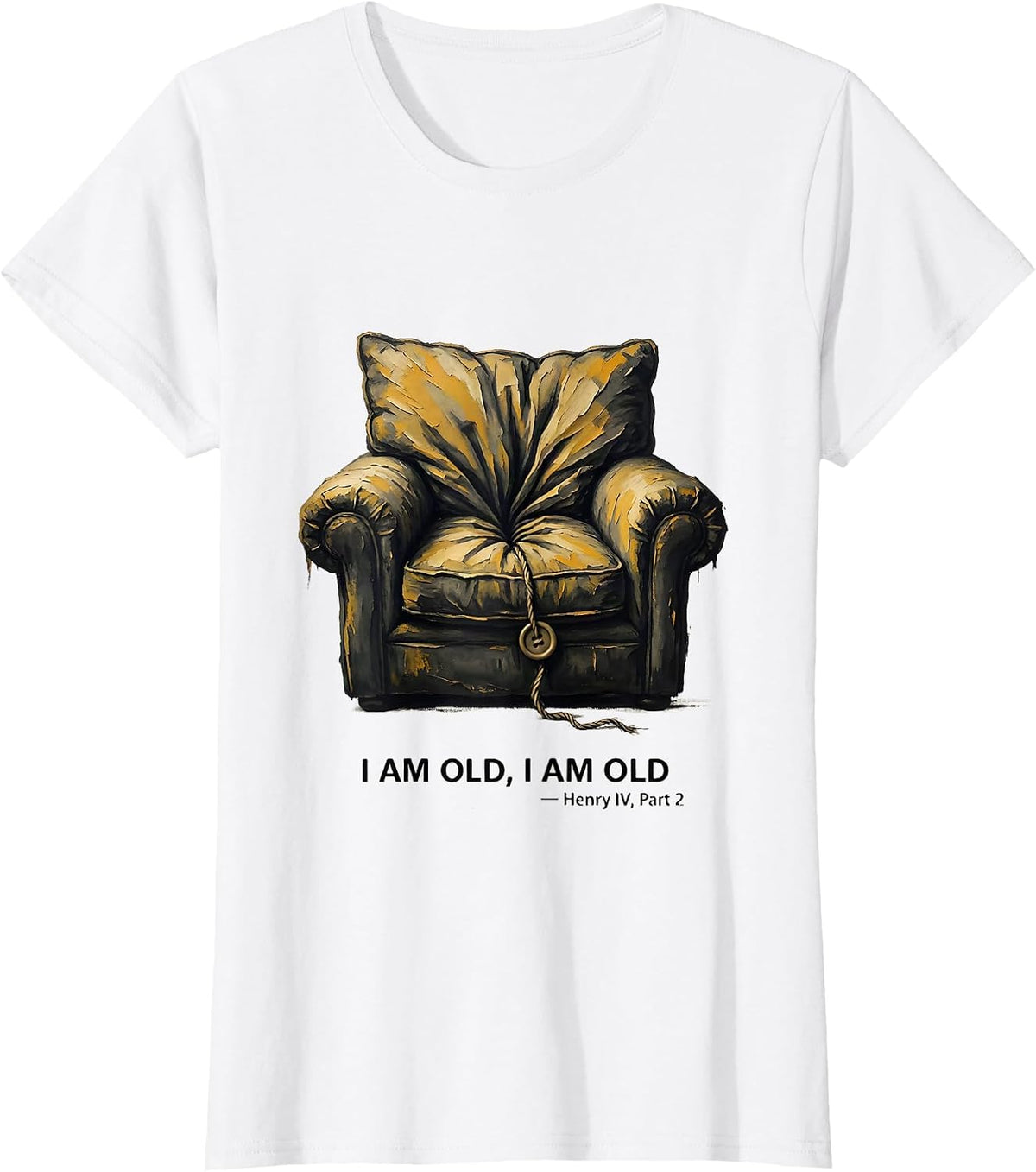 Women's I Am Old, I Am Old Henry IV Part 2 Literary Humor T-Shirt - White