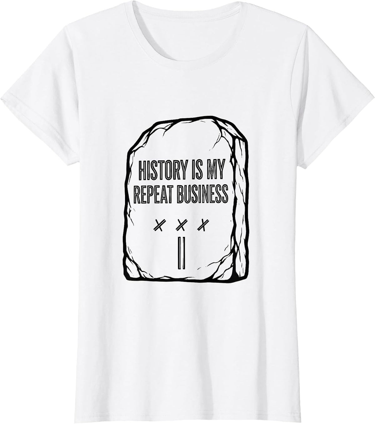 History Is My Repeat Business Funny History Teacher Humor T-Shirt - White
