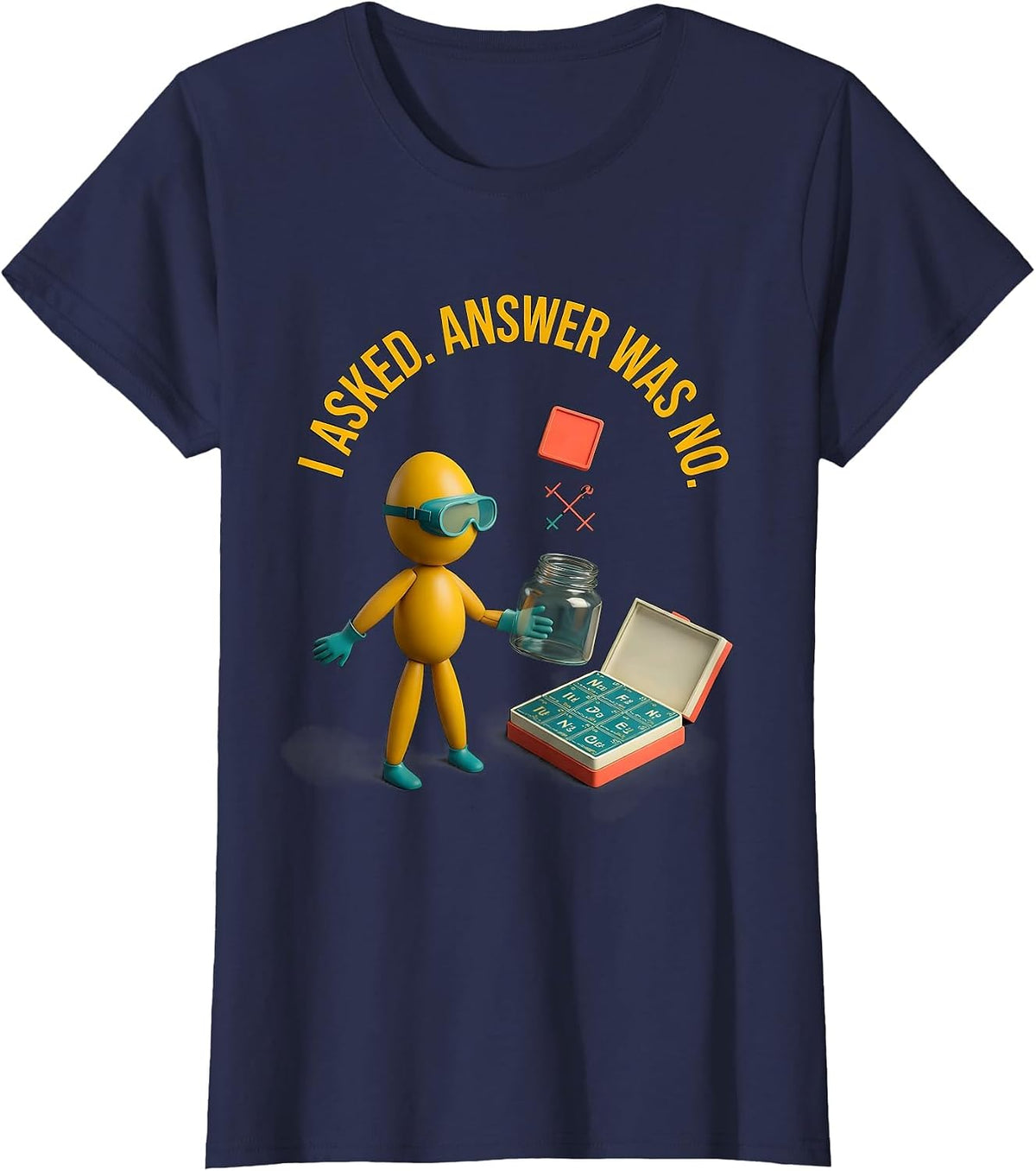 Women's I Asked Answer Was No Funny Periodic Table Science Teacher T-Shirt - Navy Blue