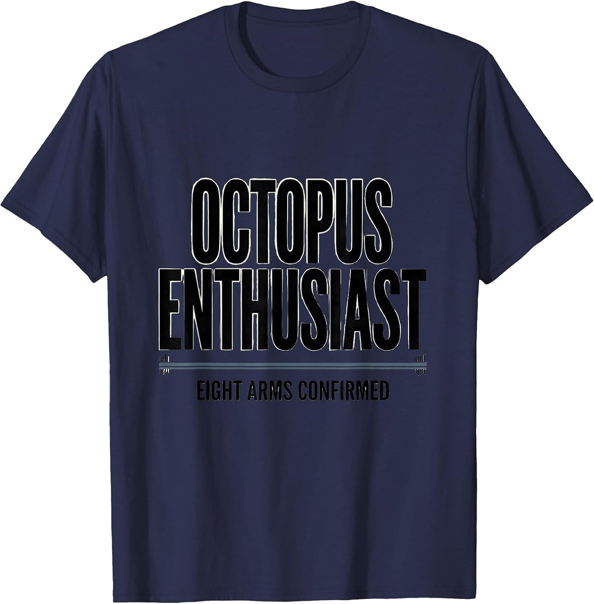 Octopus Enthusiast Eight Arms Confirmed Funny T-Shirt - Navy Blue